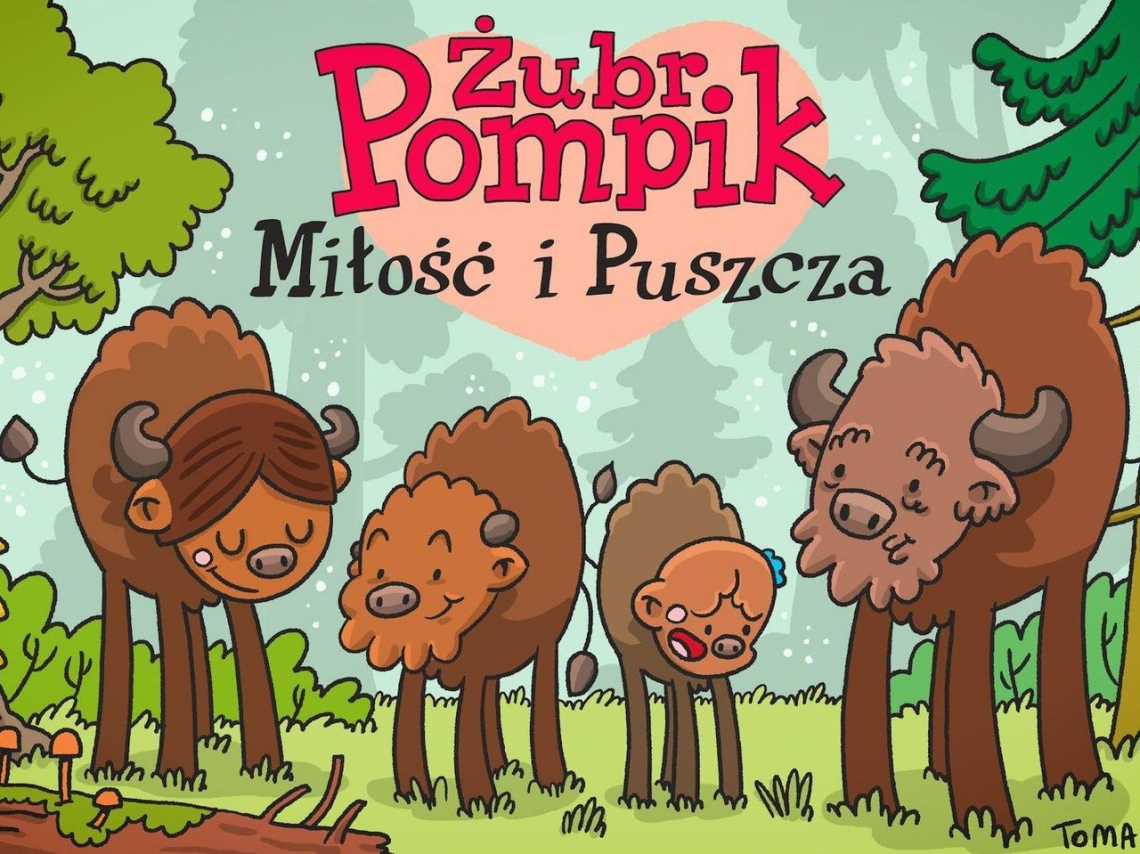 grafika przedstawia rodzinkę Żubra Pompika - od lewej mama Porada, Pompik, Polinka, ojciec Pomruk; z prawej i lewej strony obrazka widoczne są drzewa z zielonymi koronami; dół wyścieła zielona trawa; w górnej części po środku napis: Żubr Pompik. Miłość i Puszcza. 
