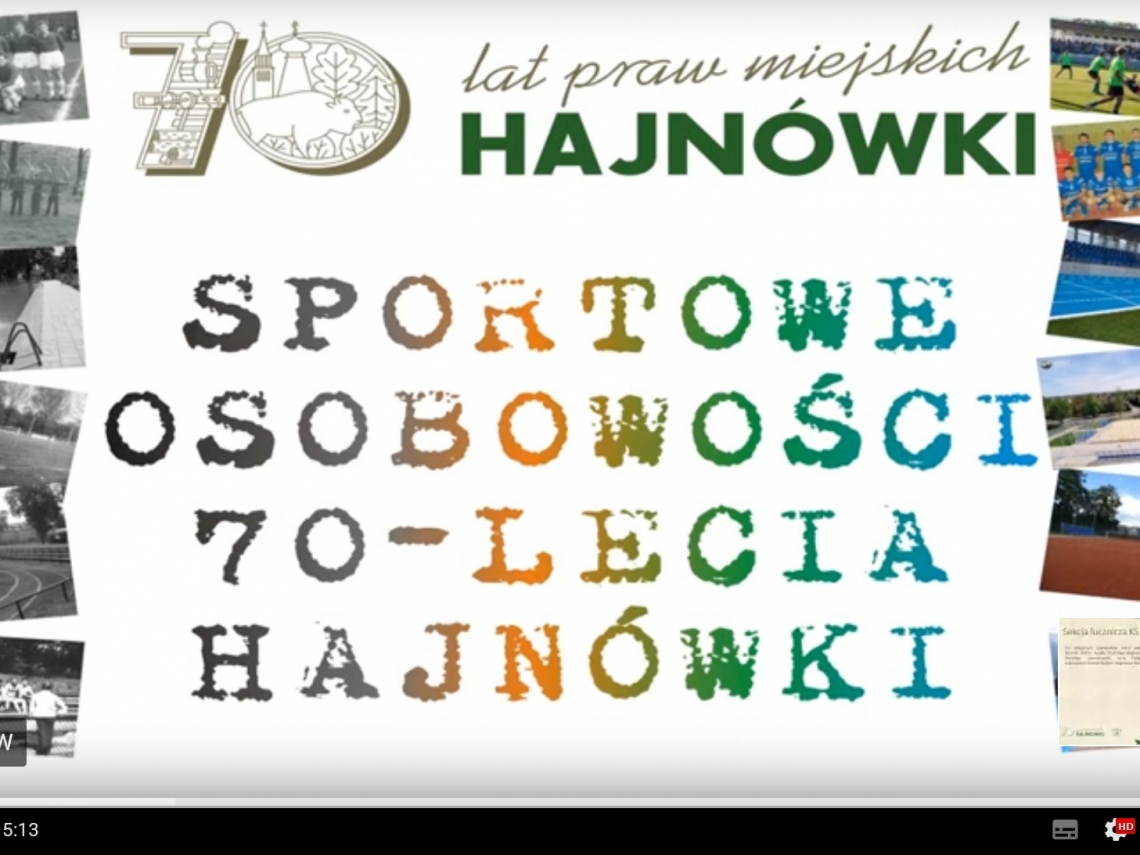 na górze logo 70-lecia praw miejskich Hajnówki, nizej napis SPORTOWE OSOBOWOŚCI 70-lecia HAJNÓWKI. bo obu zstonach zdjęcia współczesne i archiwalne