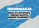Informacja o zamknięciu urzędu w dniu 10 listopada
